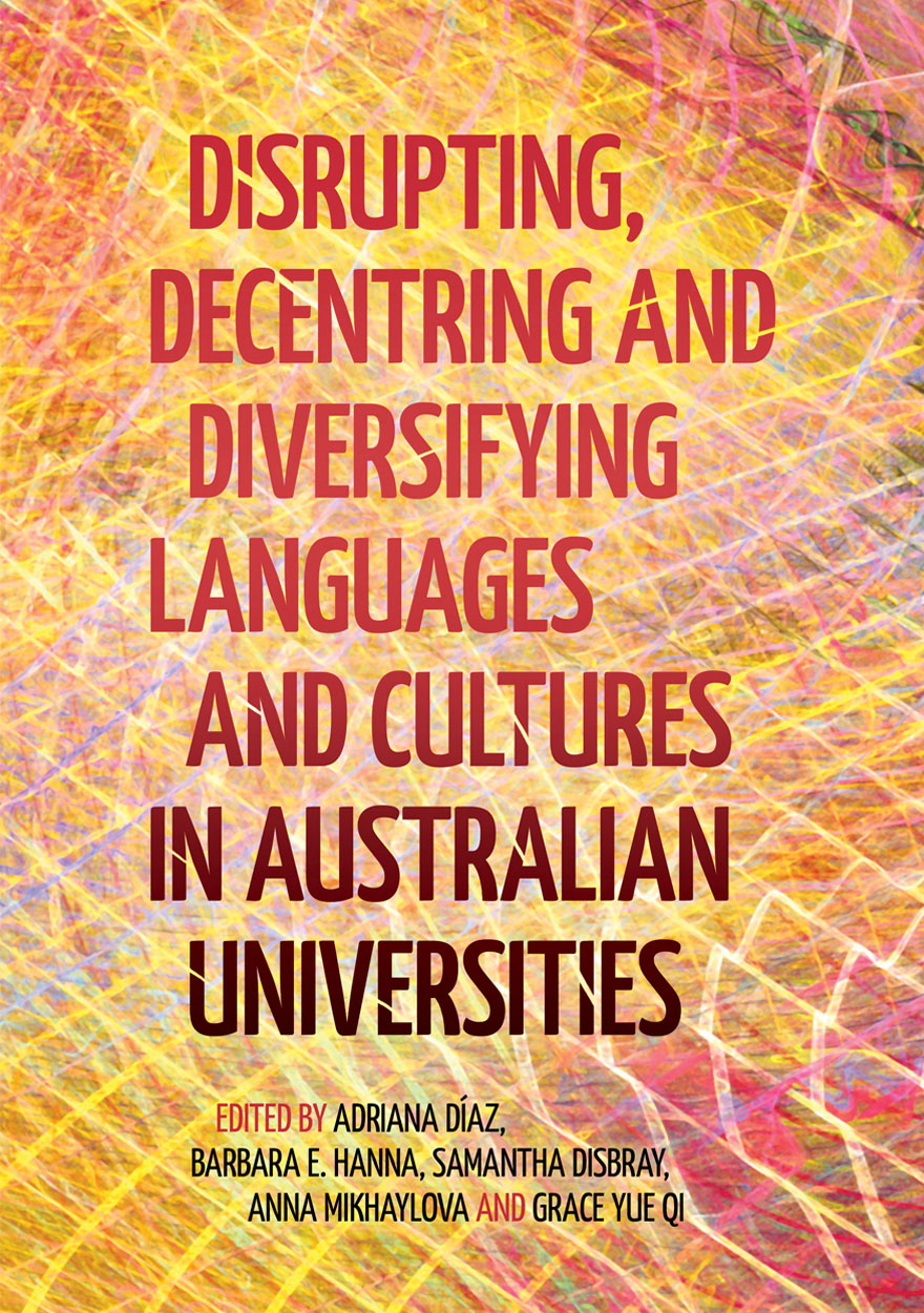 Disrupting, Decentring and Diversifying Languages and Cultures in Australian Universities