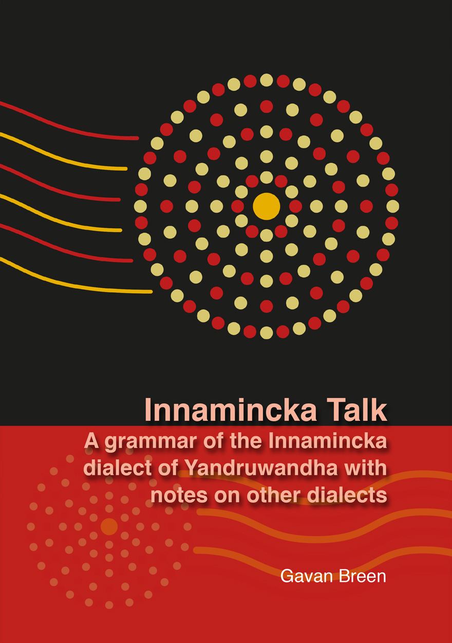 Innamincka Talk: A grammar of the Innamincka dialect of Yandruwandha with notes on other dialects